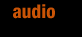 Audio